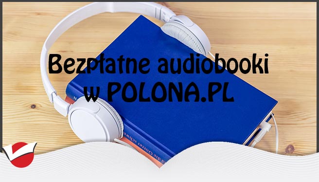 Bezpłatne audiobooki w POLONA.PL