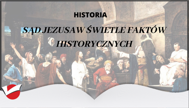 Sąd Jezusa w świetle faktów historycznych