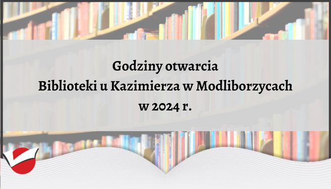 Godziny pracy Biblioteki u Kazimierza w Modliborzycach w 2024 r.