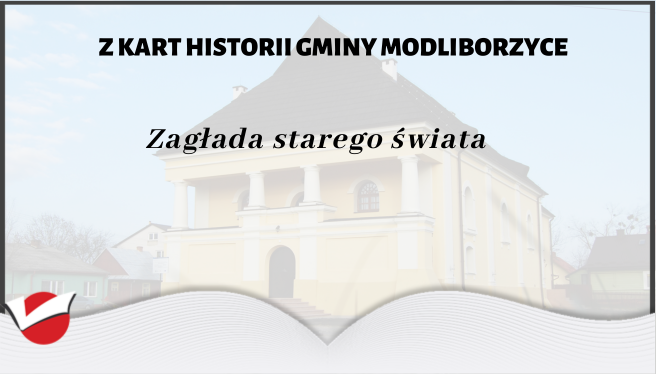 Z kart historii Gminy Modliborzyce - Zagłada starego świata