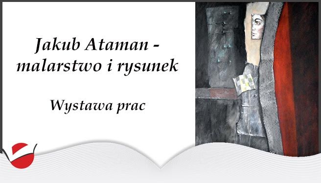 JAKUB ATAMAN - MALARSTWO I RYSUNEK