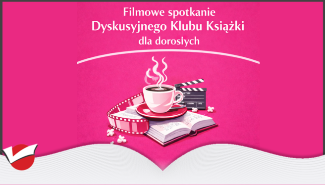 Filmowe Spotkanie Dyskusyjnego Klubu Książki dla Dorosłych