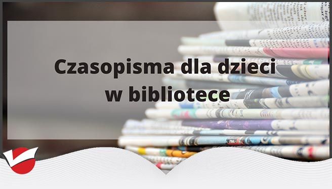 PRASA DLA DZIECI W BIBLIOTECE
