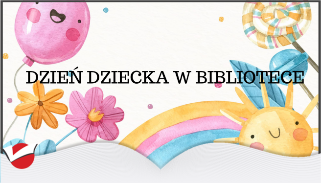 Dzień Dziecka w bibliotece