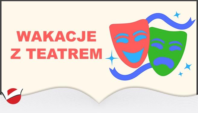 WAKACJE Z TEATREM