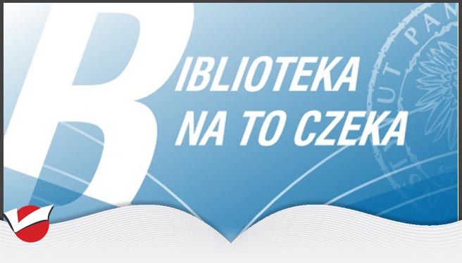 BIBLIOTEKA NA TO CZEKA - projekt Instytutu Pamięci Narodowej.