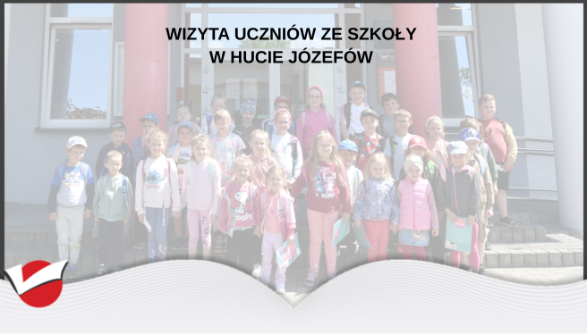 Wizyta dzieci ze szkoły w Hucie Józefów