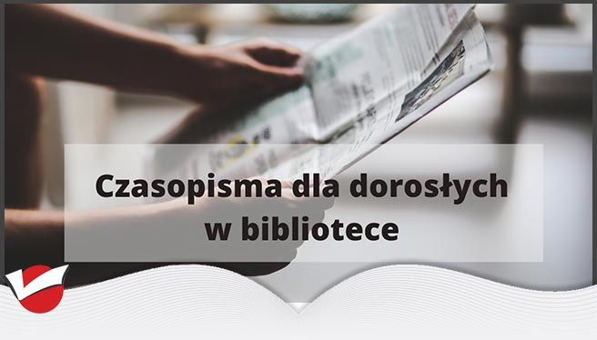 CZASOPISMA DLA DOROSŁYCH W BIBLIOTECE