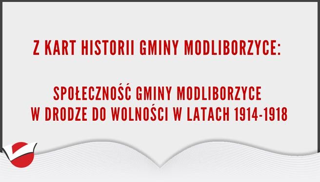 SPOŁECZNOŚĆ GMINY MODLIBORZYCE W DRODZE DO WOLNOŚCI W LATACH 1914-1918