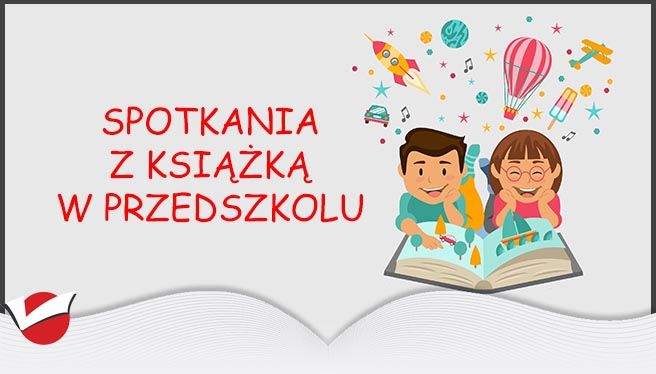 SPOTKANIA Z KSIĄŻKĄ W PRZEDSZKOLU