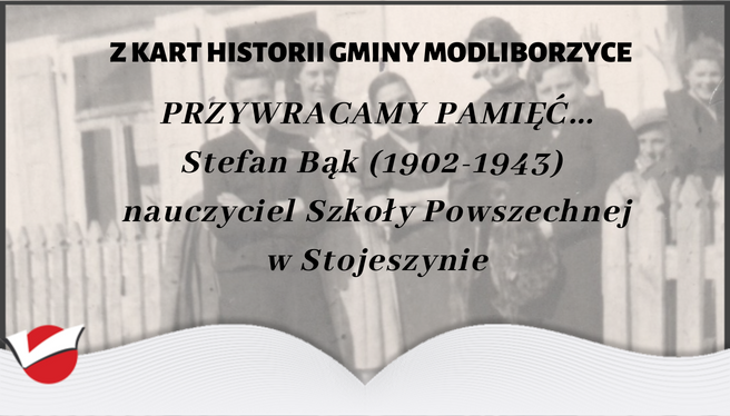 Stefan Bąk (1902-1943)  nauczyciel Szkoły Powszechnej w Stojeszynie