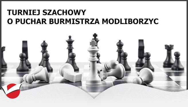 TURNIEJ SZACHOWY O PUCHAR BURMISTRZA MODLIBORZYC