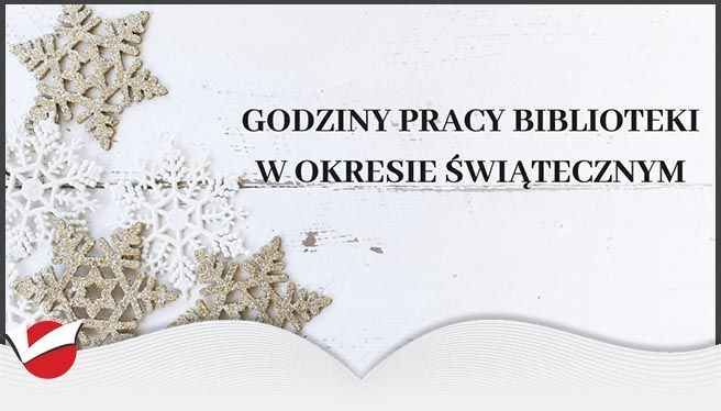 GODZINY PRACY BIBLIOTEKI W OKRESIE ŚWIĄTECZNYM!