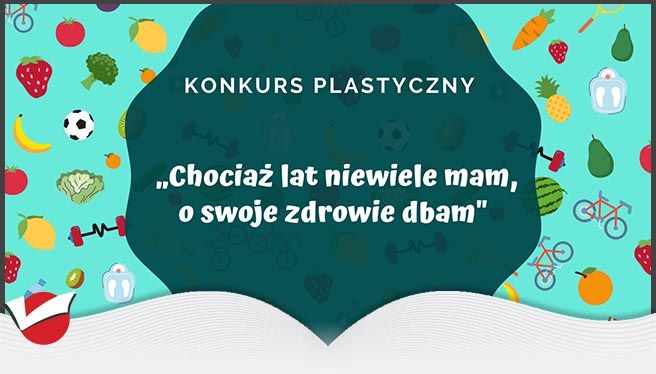 Konkurs plastyczny pt. „Chociaż lat niewiele mam, o swoje zdrowie dbam"