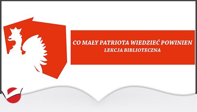 CO MAŁY PATRIOTA WIEDZIEĆ POWINIEN