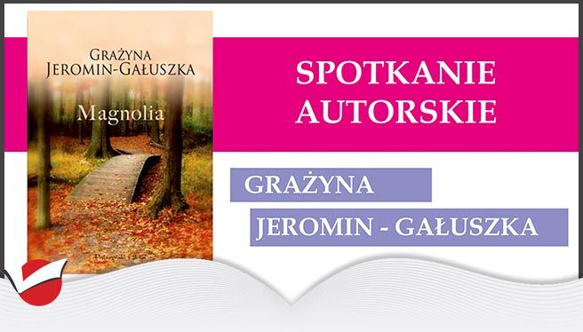 SPOTKANIE AUTORSKIE Z GRAŻYNĄ JEROMIN - GAŁUSZKĄ