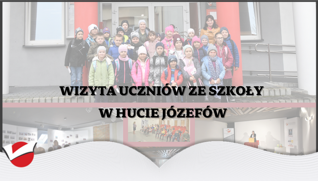 Wizyta uczniów z Huty Józefów