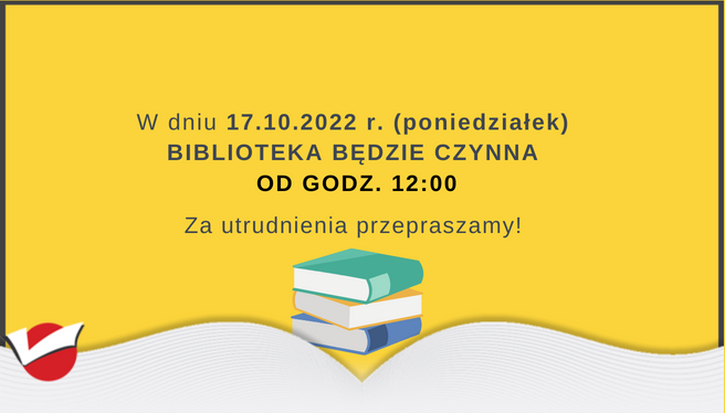Drodzy Czytelnicy! Informujemy, że w związku z naszą wizytą  w bibliotece szkolnej  w Wierzchowiskach Drugich,   w dniu 17.10.2022 r. (poniedziałek)  biblioteka będzie czynna  od godz. 12:00  Za utrudnienia przepraszamy!