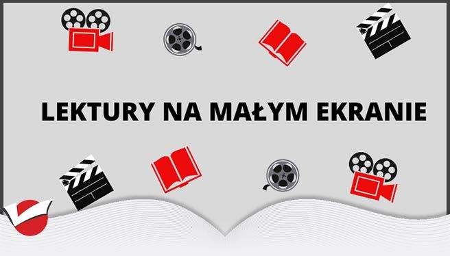 LEKTURY NA MAŁYM EKRANIE