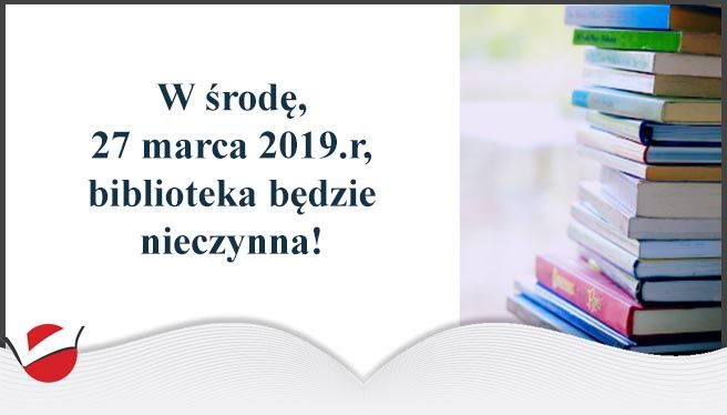 W ŚRODĘ BIBLIOTEKA NIECZYNNA!!