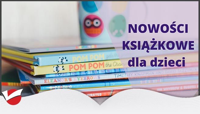 NOWE KSIĄŻKI DLA DZIECI