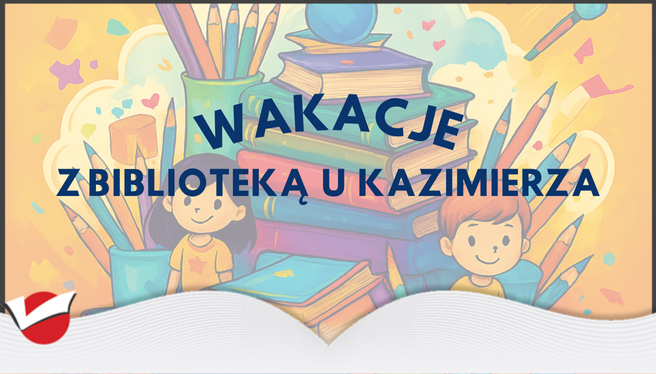Wakacje z Biblioteką u Kazimierza